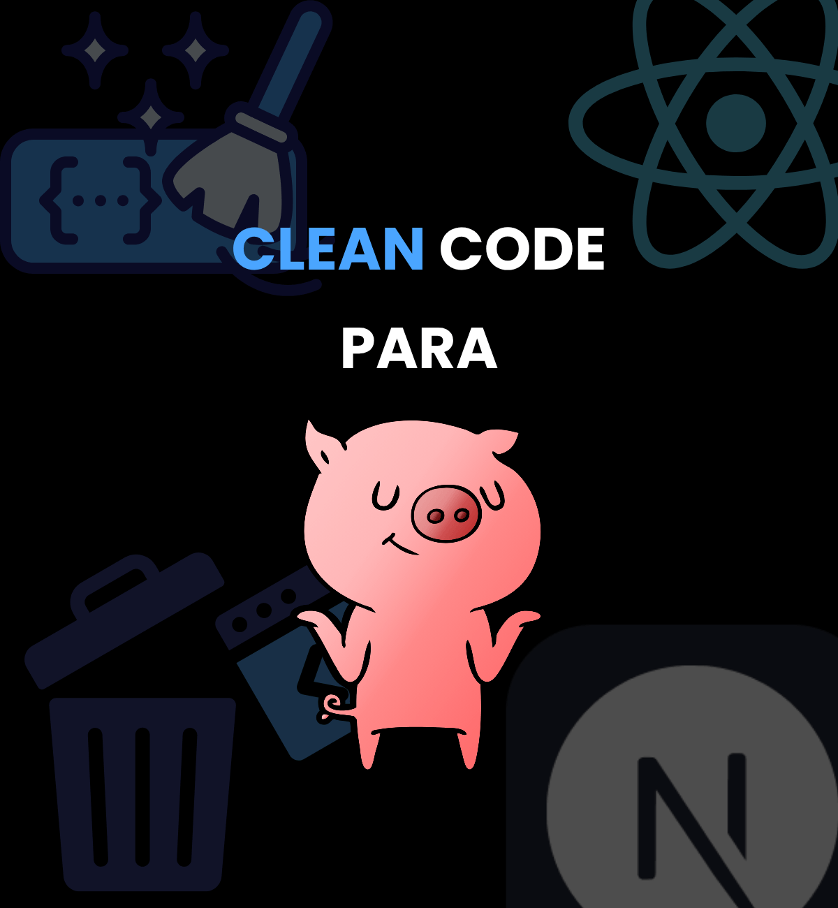 Clean Code para 🐷 – Guia cruelmente sincero para você parar de escrever código inaceitável